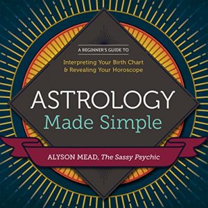 Download Astrology Made Simple: A Beginner’s Guide to Interpreting Your Birth Chart and Revealing Your Horoscope pdf, epub, ebook