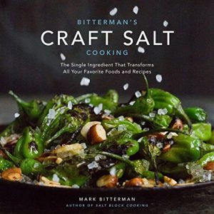 Download Bitterman’s Craft Salt Cooking: The Single Ingredient That Transforms All Your Favorite Foods and Recipes pdf, epub, ebook