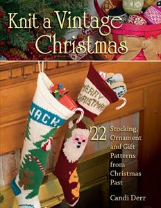 Download Knit a Vintage Christmas: 22 Stocking, Ornament, and Gift Patterns from Christmas Past pdf, epub, ebook