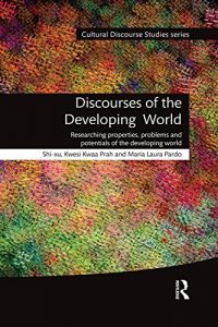 Download Discourses of the Developing World: Researching properties, problems and potentials (Cultural Discourse Studies Series) pdf, epub, ebook