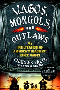 Download Vagos, Mongols, and Outlaws: My Infiltration of America’s Deadliest Biker Gangs pdf, epub, ebook