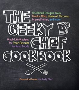 Download The Geeky Chef Cookbook: Real-Life Recipes for Your Favorite Fantasy Foods – Unofficial Recipes from Doctor Who, Game of Thrones, Harry Potter, and more pdf, epub, ebook