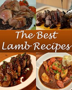 Download Lamb: Lamb Recipes – The Very Best Lamb Cookbook (lamb, lamb recipes, lamb cookbook, lamb recipe, lamb cook book) pdf, epub, ebook