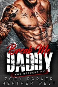 Download BREAK ME, DADDY: War Reapers MC pdf, epub, ebook