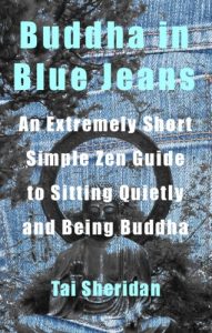 Download Buddha in Blue Jeans: An Extremely Short Zen Guide to Sitting Quietly and Being Buddha pdf, epub, ebook