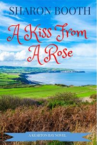 Download A Kiss From A Rose (A Kearton Bay Novel Book 2) pdf, epub, ebook