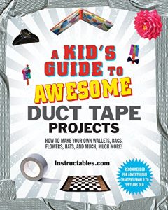 Download A Kid’s Guide to Awesome Duct Tape Projects: How to Make Your Own Wallets, Bags, Flowers, Hats, and Much, Much More! pdf, epub, ebook
