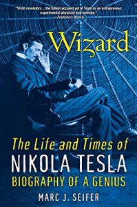 Download Wizard: The Life And Times Of Nikola Tesla (Citadel Press Book) pdf, epub, ebook