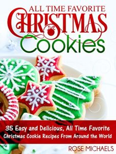 Download All Time Favorite Christmas Cookies: 35 Easy and Delicious, All Time Favorite Christmas Cookie Recipes From Around the World pdf, epub, ebook