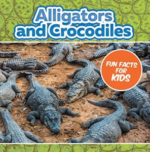 Download Alligators and Crocodiles Fun Facts For Kids: Animal Encyclopedia for Kids – Wildlife (Children’s Animal Books) pdf, epub, ebook