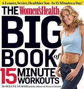 Download The Women’s Health Big Book of 15-Minute Workouts: A Leaner, Sexier, Healthier You–In 15 Minutes a Day! pdf, epub, ebook