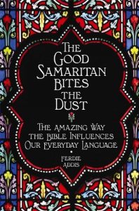 Download The Good Samaritan Bites the Dust: The Amazing Way the Bible Influences Our Everyday Language pdf, epub, ebook