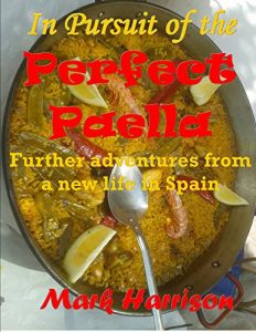 Download In Pursuit of the Perfect Paella: (Further adventures from a new life in Spain) pdf, epub, ebook