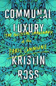 Download Communal Luxury: The Political Imaginary of the Paris Commune pdf, epub, ebook