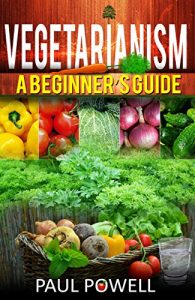 Download VEGETARIANISM: A BEGINNER’S GUIDE pdf, epub, ebook