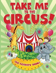 Download Take Me to the Circus! (An Activity Book) (Circus Activity Book Series) pdf, epub, ebook