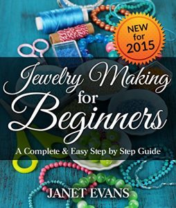 Download Jewelry Making For Beginners: A Complete & Easy Step by Step Guide pdf, epub, ebook