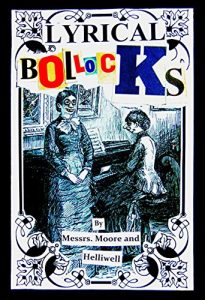 Download Lyrical Bollocks: By Messrs. Moore and Helliwell pdf, epub, ebook