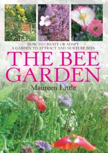 Download The Bee Garden: How to Create or Adapt a Garden to Attract and Nurture Bees pdf, epub, ebook