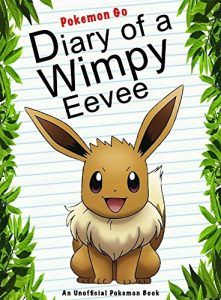 Download Pokemon Go: Diary Of A Wimpy Eevee: (An Unofficial Pokemon Book) (Pokemon Books Book 12) pdf, epub, ebook