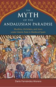 Download The Myth of the Andalusian Paradise pdf, epub, ebook