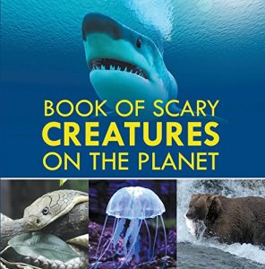 Download Book of Scary Creatures on the Planet: Animal Encyclopedia for Kids (Children’s Animal Books) pdf, epub, ebook