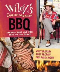 Download Wiley’s Championship BBQ: Secrets that Old Men Take to the Grave pdf, epub, ebook