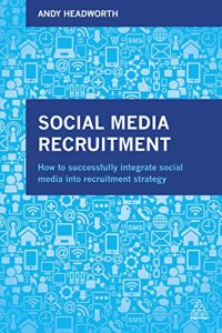 Download Social Media Recruitment: How to Successfully Integrate Social Media into Recruitment Strategy pdf, epub, ebook