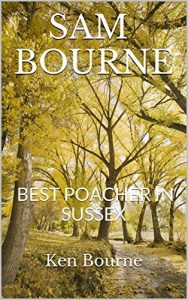 Download SAM BOURNE: BEST POACHER IN SUSSEX pdf, epub, ebook