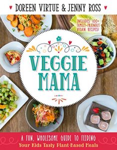 Download Veggie Mama: A Fun, Wholesome Guide to Feeding Your Kids Tasty Plant-Based Meals pdf, epub, ebook