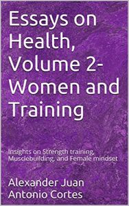 Download Essays on Health, Volume 2-Women and Training: Insights on Strength training, Musclebuilding, and Female mindset pdf, epub, ebook