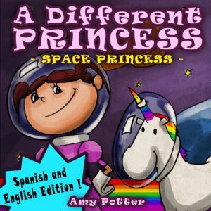 Download A Different Princess – Space Princess // Una Princesa Diferente – Princesa Espacial (English and Spanish Edition) pdf, epub, ebook