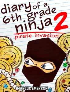 Download Diary of a 6th Grade Ninja 2: Pirate Invasion (a hilarious adventure for children ages 9-12) pdf, epub, ebook