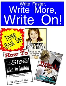 Download Write Faster, Write More, Write On!: A Three Volume Set That Will Ignite Your Writing and Make Your Books Successful pdf, epub, ebook