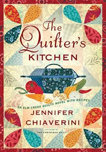Download The Quilter’s Kitchen: An Elm Creek Quilts Novel with Recipes (The Elm Creek Quilts) pdf, epub, ebook