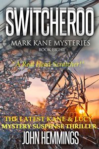 Download SWITCHEROO – MARK KANE MYSTERIES – BOOK EIGHT: A KANE & LUCY MYSTERY SUSPENSE THRILLER pdf, epub, ebook