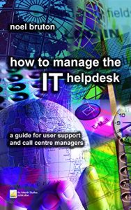 Download How to Manage the IT Helpdesk: A guide for user support and call centre managers pdf, epub, ebook