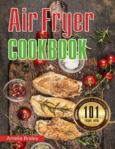 Download Air Fryer Cookbook: 101 Recipes Series: Easy, Healthy and Delicious Recipes pdf, epub, ebook