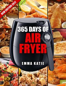 Download Air Fryer Cookbook: 365 Days of Air Fryer Cookbook – 365 Healthy, Quick and Easy Recipes to Fry, Bake, Grill, and Roast with Air Fryer (Everything Complete Air Fryer Book, Vegan, Paleo, Pot, Meals) pdf, epub, ebook