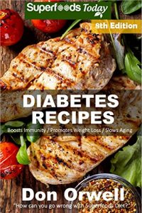 Download Diabetes Recipes: Over 300 Diabetes Type-2 Quick & Easy Gluten Free Low Cholesterol Whole Foods Diabetic Eating Recipes full of Antioxidants & Phytochemicals … Natural Weight Loss Transformation Book 1) pdf, epub, ebook