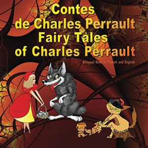 Download Contes de Charles Perrault. Fairy Tales of Charles Perrault. Bilingual Book in French and English: Édition bilingue (français – anglais). Dual Language Illustrated Book for Children (French Edition) pdf, epub, ebook