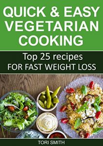 Download Quick and easy vegetarian cooking. Top 25 recipes for fast weight loss – LOW-CARB Vegetarian Diet Recipes (Quick Easy Nutrition Food Cookbook, Vegetarian Diet for Beginners) pdf, epub, ebook