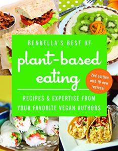 Download BenBella’s Best of Plant-Based Eating: Recipes and Expertise from Your Favorite Vegan Authors pdf, epub, ebook