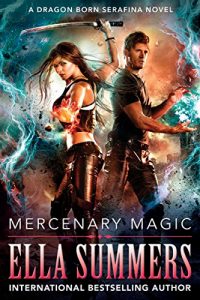 Download Mercenary Magic (Dragon Born Serafina Book 1) pdf, epub, ebook