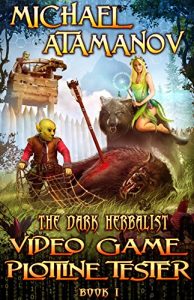 Download Video Game Plotline Tester (The Dark Herbalist Book #1) LitRPG series pdf, epub, ebook