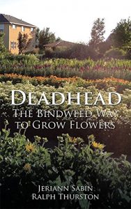 Download Deadhead: The Bindweed Way to Grow Flowers pdf, epub, ebook