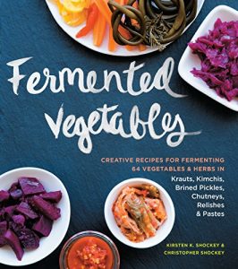 Download Fermented Vegetables: Creative Recipes for Fermenting 64 Vegetables & Herbs in Krauts, Kimchis, Brined Pickles, Chutneys, Relishes & Pastes pdf, epub, ebook