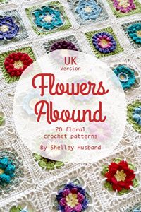 Download Flowers Abound : 20 Floral Crochet Patterns UK Version pdf, epub, ebook