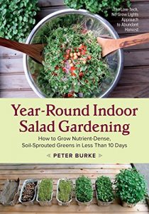 Download Year-Round Indoor Salad Gardening: How to Grow Nutrient-Dense, Soil-Sprouted Greens in Less Than 10 days pdf, epub, ebook