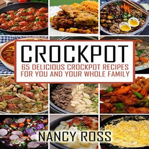 Download Crockpot: 65 Delicious Crockpot Recipes For You And Your Whole Family (Crockpot Recipes, Crockpot Cookbook, Crockpot Meals) pdf, epub, ebook